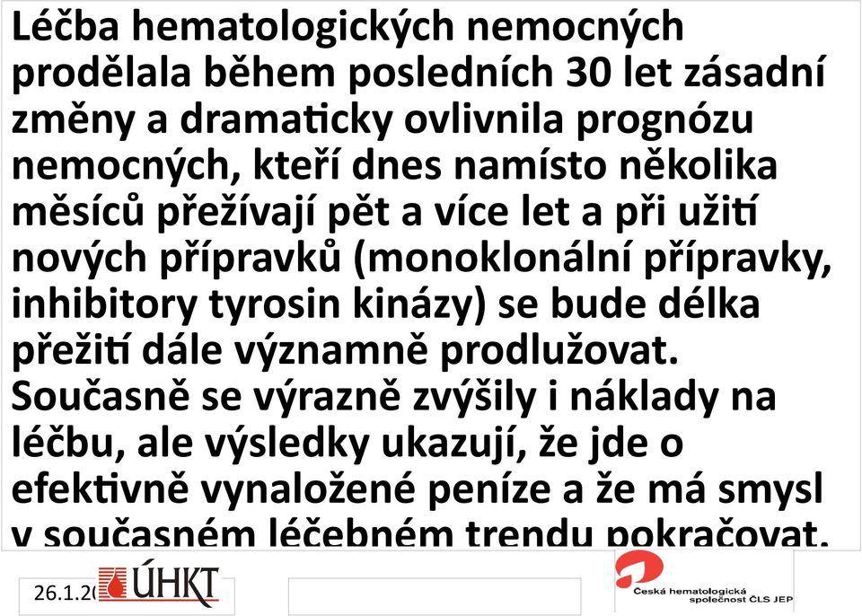 přípravky, inhibitory tyrosin kinázy) se bude délka přežit dále významně prodlužovat.