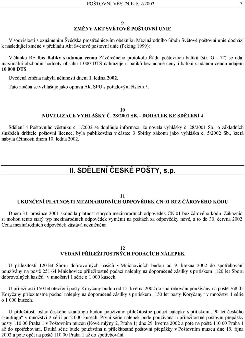 poštovní unie (Peking 1999): V článku RE Ibis Balíky s udanou cenou Závěrečného protokolu Řádu poštovních balíků (str.