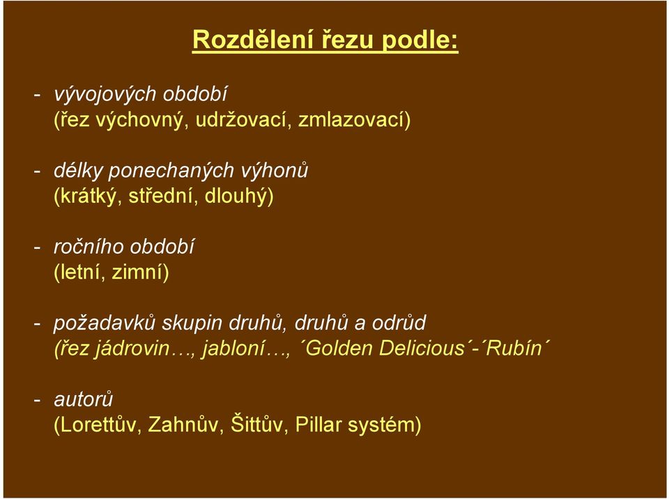 období (letní, zimní) - požadavků skupin druhů, druhů a odrůd (řez