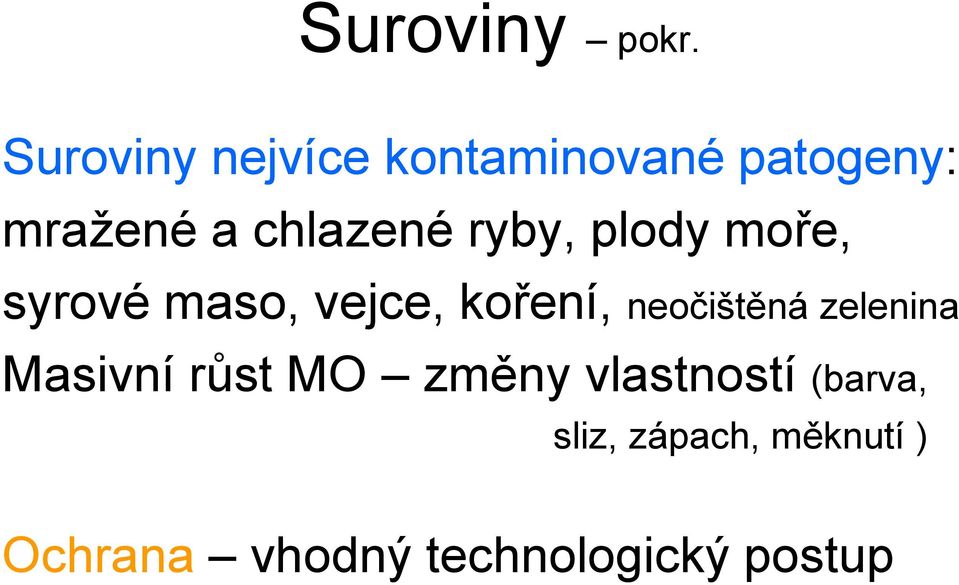 ryby, plody moře, syrové maso, vejce, koření, neočištěná