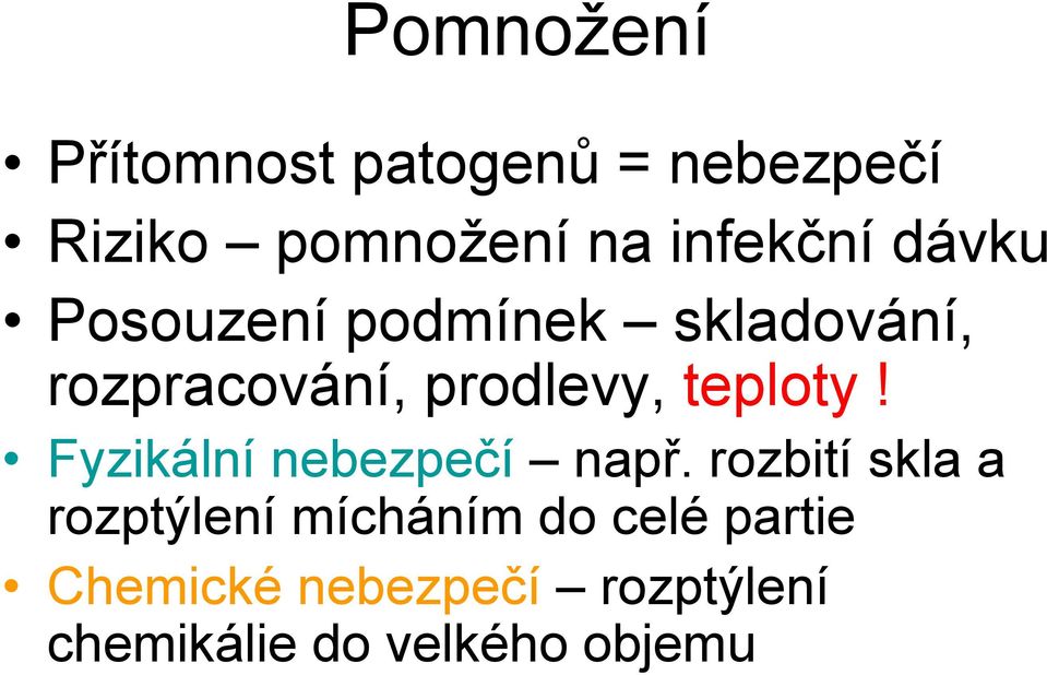 prodlevy, teploty! Fyzikální nebezpečí např.