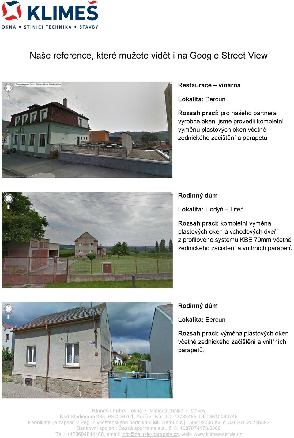 Lokalita: Hodyň Liteň plastových oken a vchodových dveří z profilového systému KBE 70mm včetně