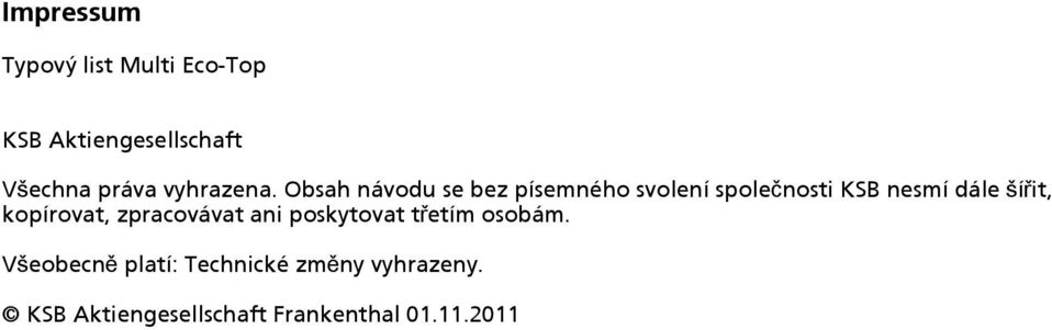 Obsah návodu se bez písemného svolení společnosti KSB nesmí dále šířit,