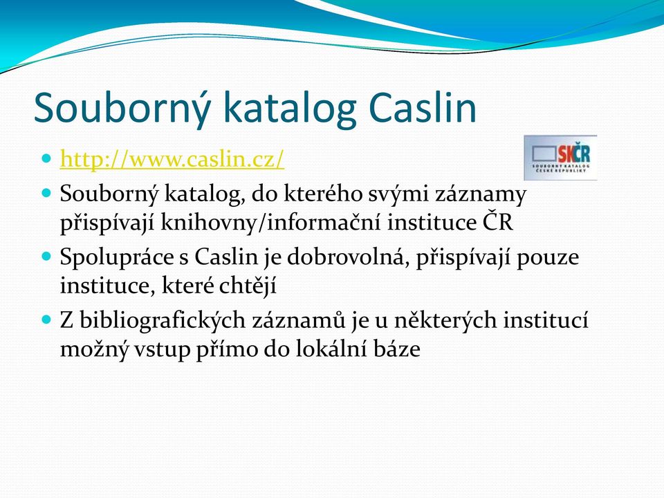 knihovny/informační instituce ČR Spolupráce s Caslin je dobrovolná,