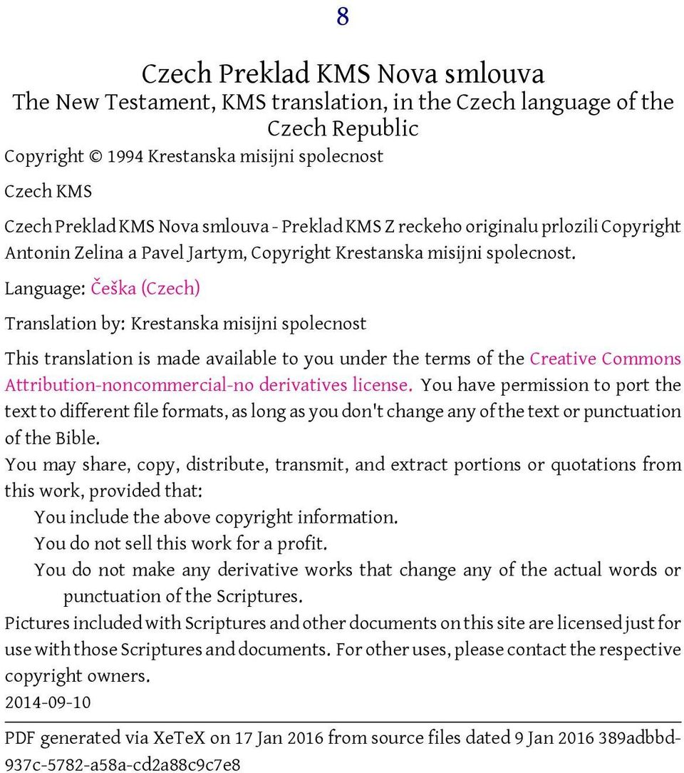 Language: Češka (Czech) Translation by: Krestanska misijni spolecnost This translation is made available to you under the terms of the Creative Commons Attribution-noncommercial-no derivatives