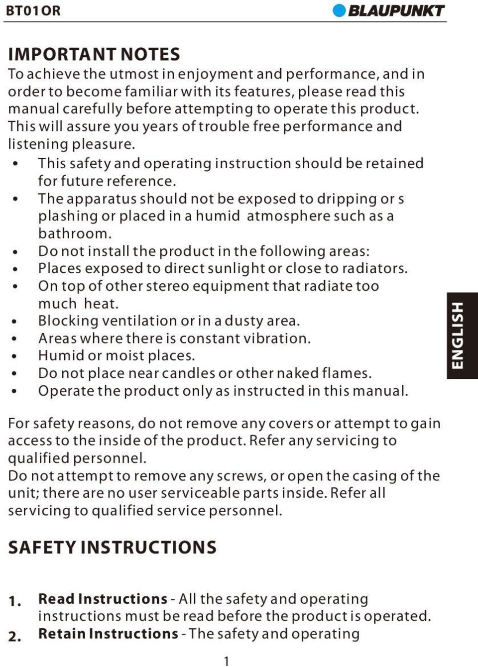 The apparatus should not be exposed to dripping or s plashing or placed in a humid atmosphere such as a bathroom.