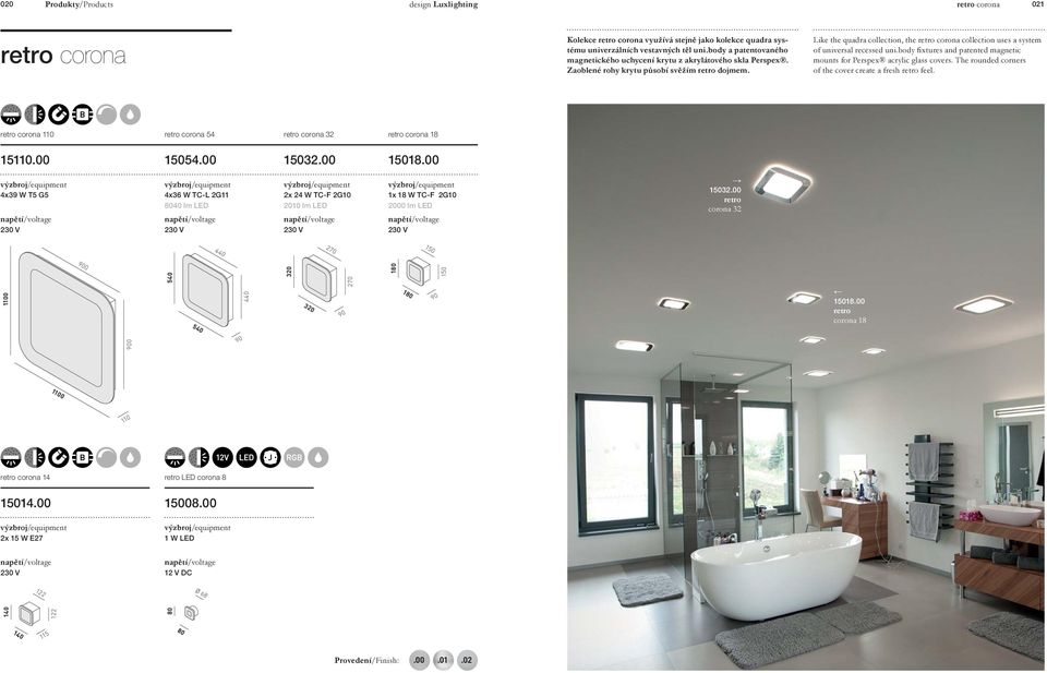 Like the quadra collection, the retro corona collection uses a system of universal recessed uni.body fixtures and patented magnetic mounts for Perspex acrylic glass covers.