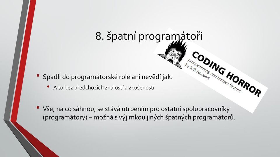 A to bez předchozích znalostí a zkušeností Vše, na co