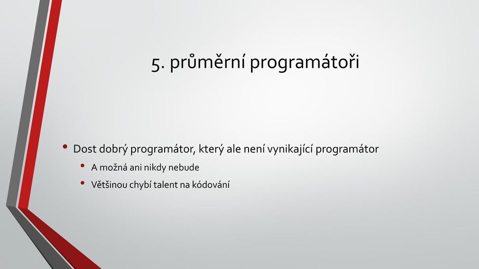 vynikající programátor A možná ani