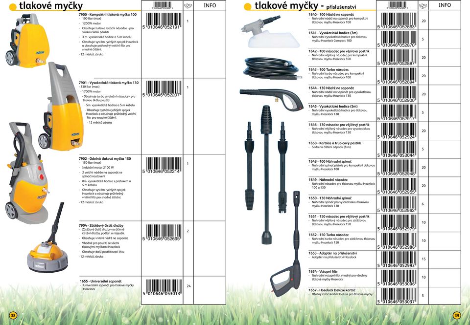 - měsíců záruka 004 09 40-00 Nádrž na saponát - Náhradní nádrž na saponát pro kompaktní tlakovou myčku Hozelock 00 4 - Vysokotlaká hadice (3m) - Náhradní vysokotlaká hadice pro tlakovou myčku