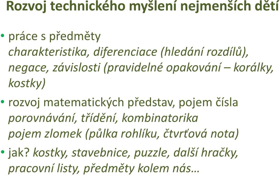 matematických představ, pojem čísla porovnávání, třídění, kombinatorika pojem zlomek (půlka
