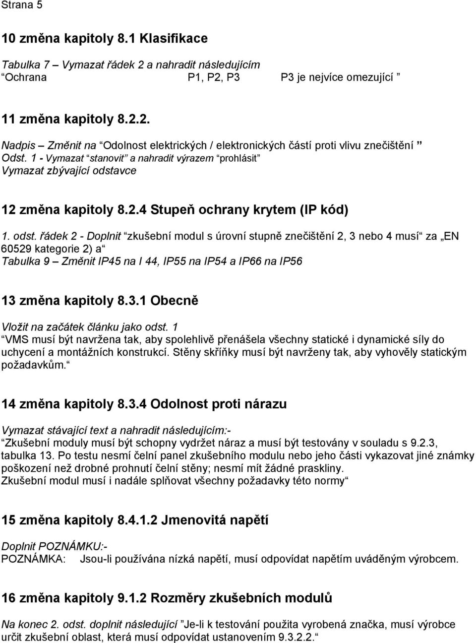 vce 12 změna kapitoly 8.2.4 Stupeň ochrany krytem (IP kód) 1. odst.