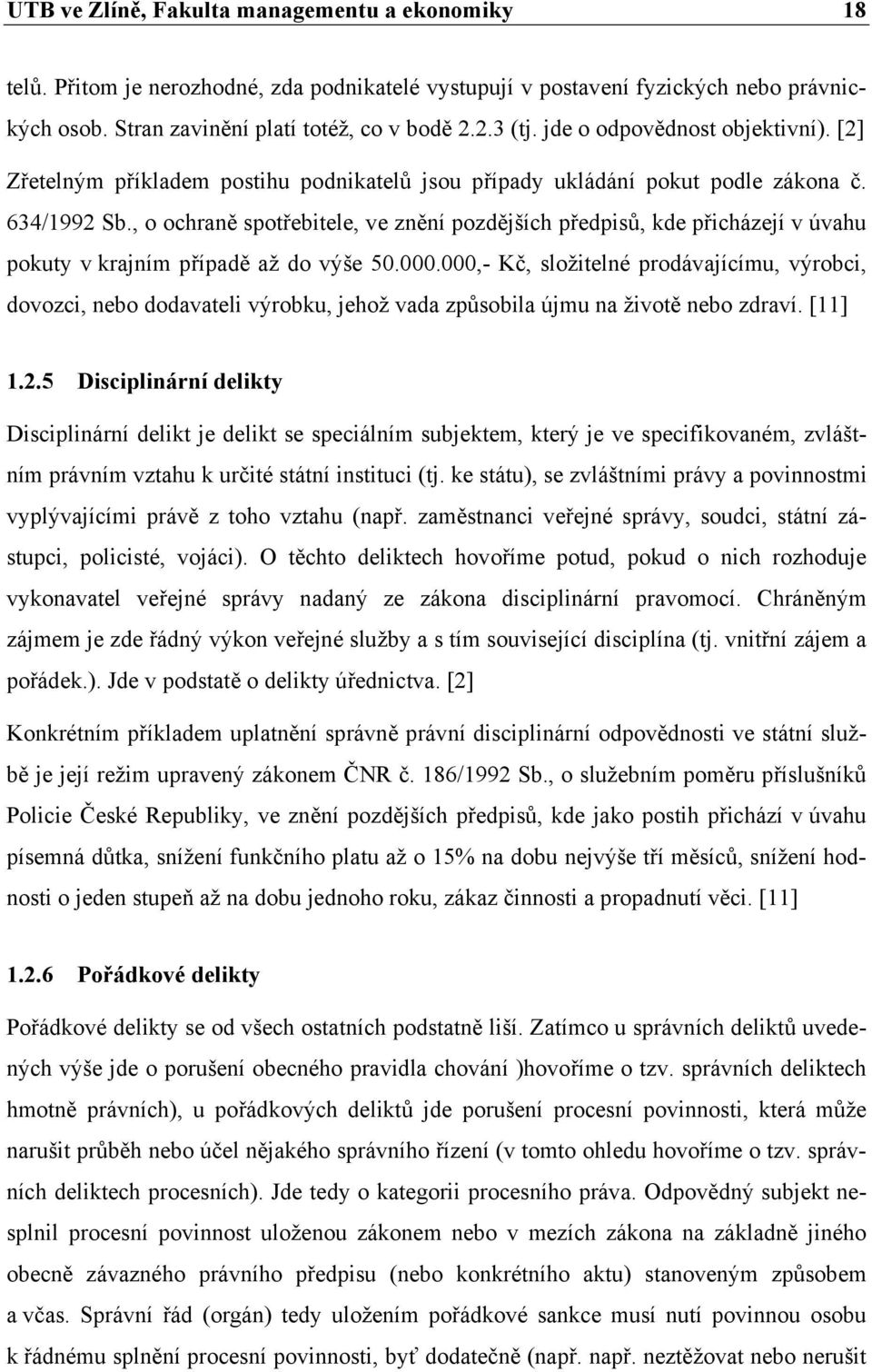 , o ochraně spotřebitele, ve znění pozdějších předpisů, kde přicházejí v úvahu pokuty v krajním případě až do výše 50.000.