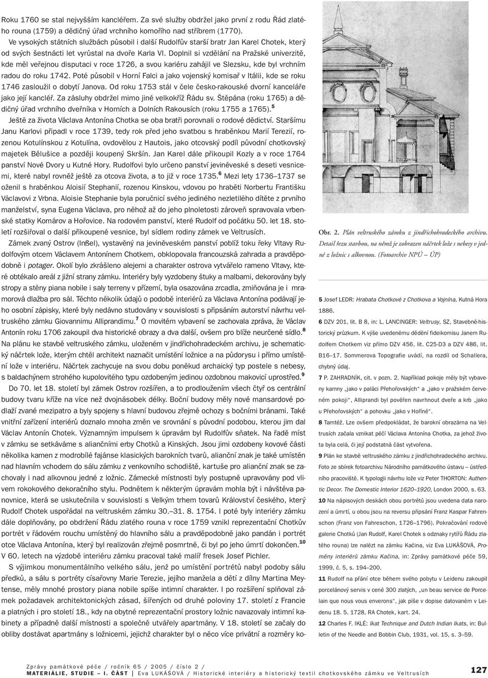 Doplnil si vzdûlání na PraÏské univerzitû, kde mûl vefiejnou disputaci v roce 1726, a svou kariéru zahájil ve Slezsku, kde byl vrchním radou do roku 1742.