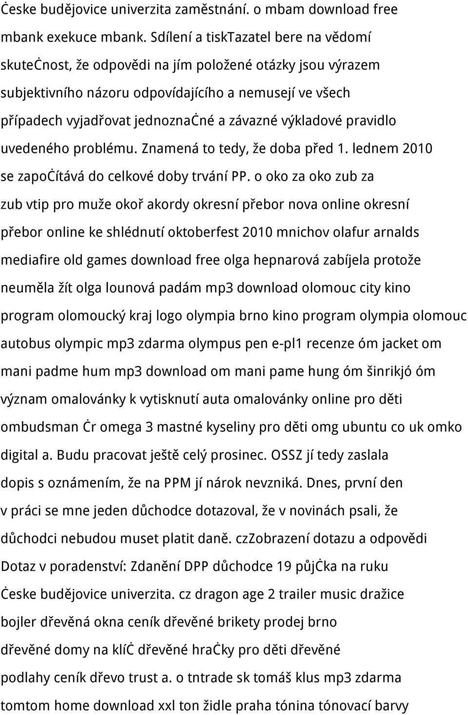 výkladové pravidlo uvedeného problému. Znamená to tedy, že doba před 1. lednem 2010 se započítává do celkové doby trvání PP.