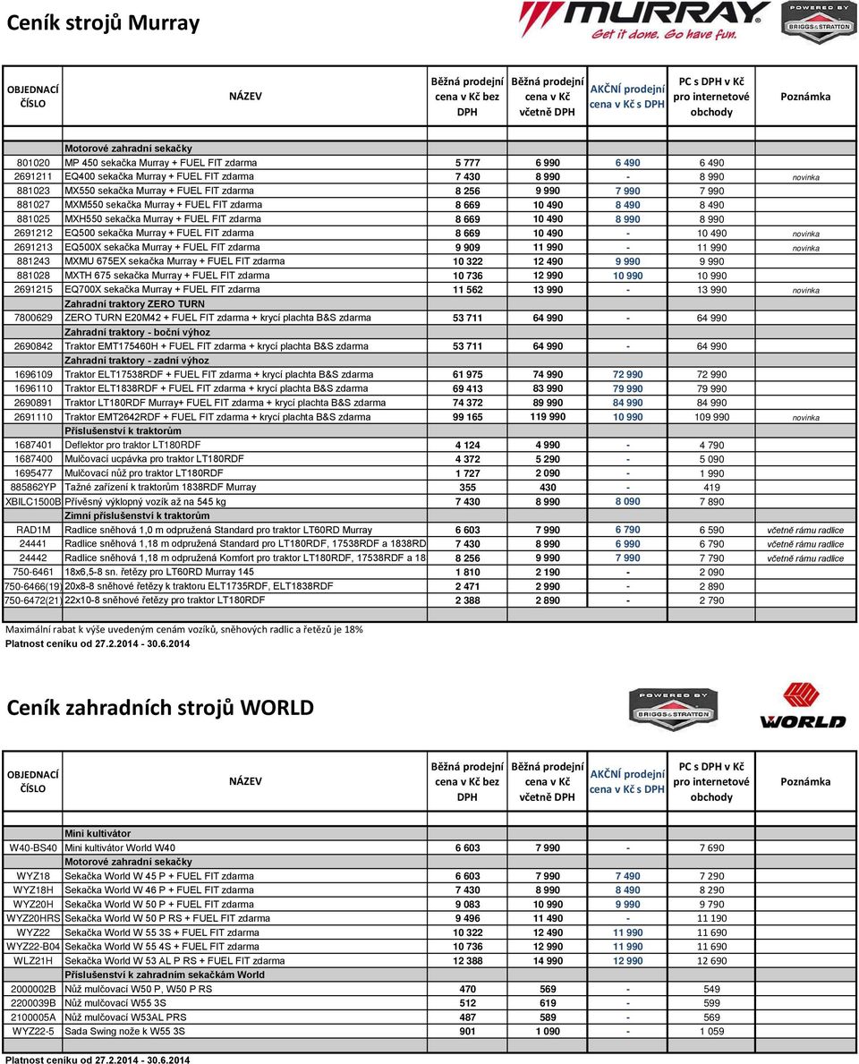 FIT zdarma 8 669 10 490 8 990 8 990 2691212 EQ500 sekačka Murray + FUEL FIT zdarma 8 669 10 490-10 490 novinka 2691213 EQ500X sekačka Murray + FUEL FIT zdarma 9 909 11 990-11 990 novinka 881243 MXMU
