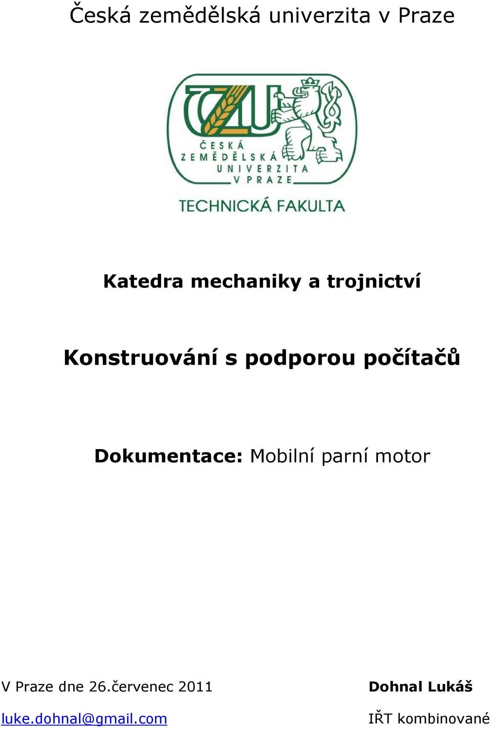 počítačů Dokumentace: Mobilní parní motor V Praze