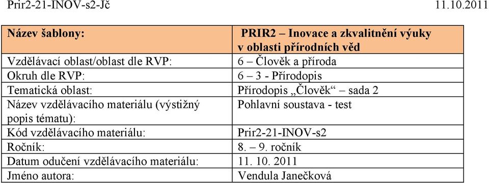 vzdělávacího materiálu (výstižný Pohlavní soustava - test popis tématu): Kód vzdělávacího materiálu: