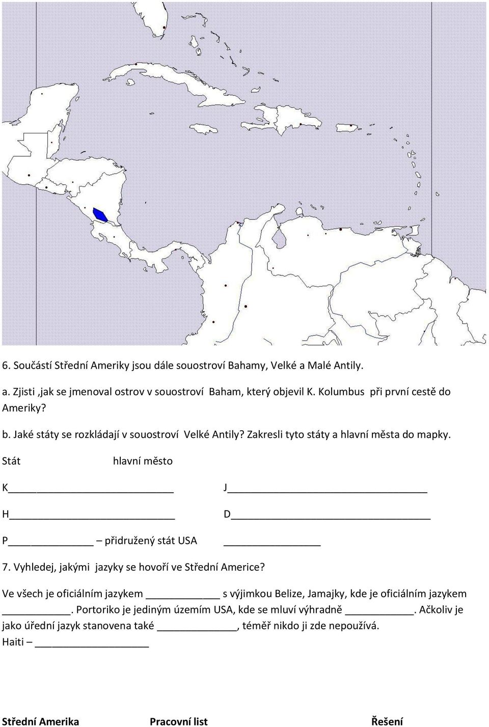Stát hlavní město K H P přidružený stát USA J D 7. Vyhledej, jakými jazyky se hovoří ve Střední Americe?