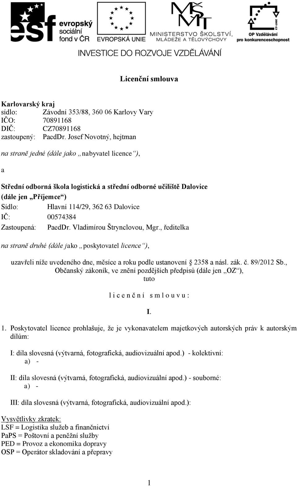 Dalovice IČ: 00574384 Zastoupená: PaedDr. Vladimírou Štrynclovou, Mgr.