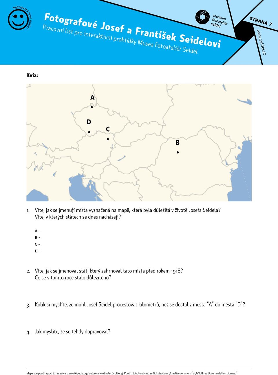 Co se v tomto roce stalo důležitého? 3. Kolik si myslíte, že mohl Josef Seidel procestovat kilometrů, než se dostal z města A do města D? 4.