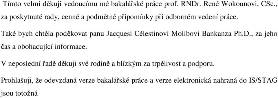 Také bych chtěla poděkovat panu Jacquesi Célestinovi Molibovi Bankanza Ph.D.