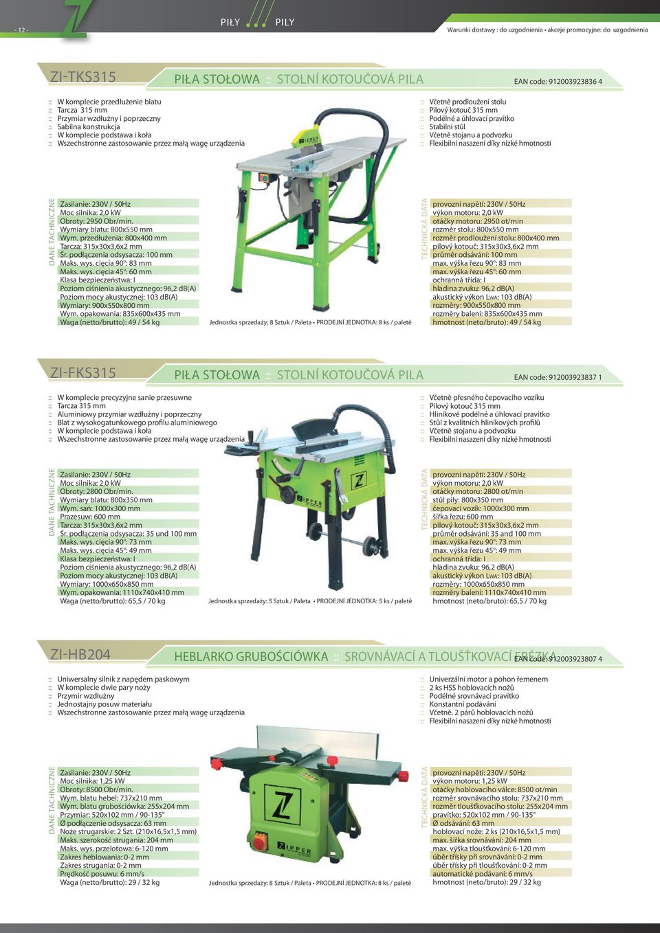 kotouč 315 mm :: Podélné a úhlovací pravítko :: Stabilní stůl :: Včetně stojanu a podvozku :: Flexibilní nasazení díky nízké hmotnosti Moc silnika: 2,0 kw Obroty: 2950 Obr/min.