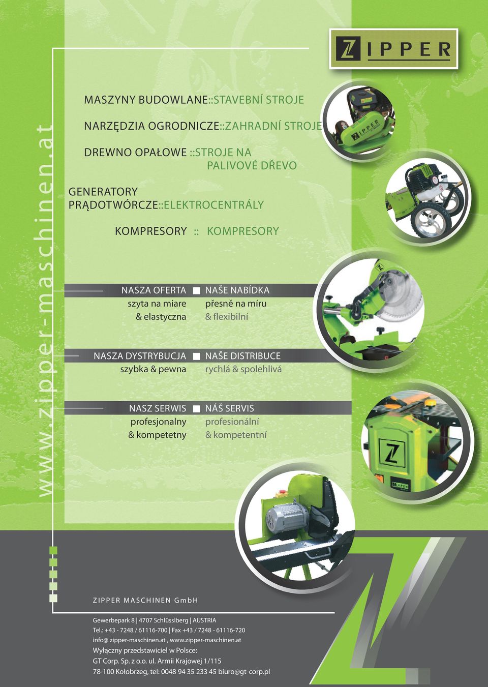 & elastyczna nasza dystrybucja szybka & pewna nasz serwis profesjonalny & kompetetny NAŠE NABÍDKA přesně na míru & flexibilní NAŠE DISTRIBUCE rychlá & spolehlivá NÁŠ SERVIS profesionální &