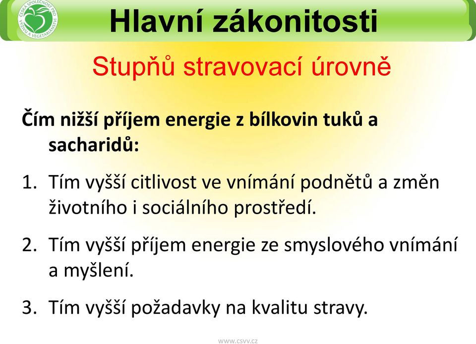 Tím vyšší citlivost ve vnímání podnětů a změn životního i sociálního