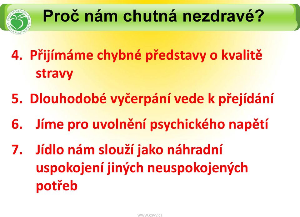 Dlouhodobé vyčerpání vede k přejídání 6.