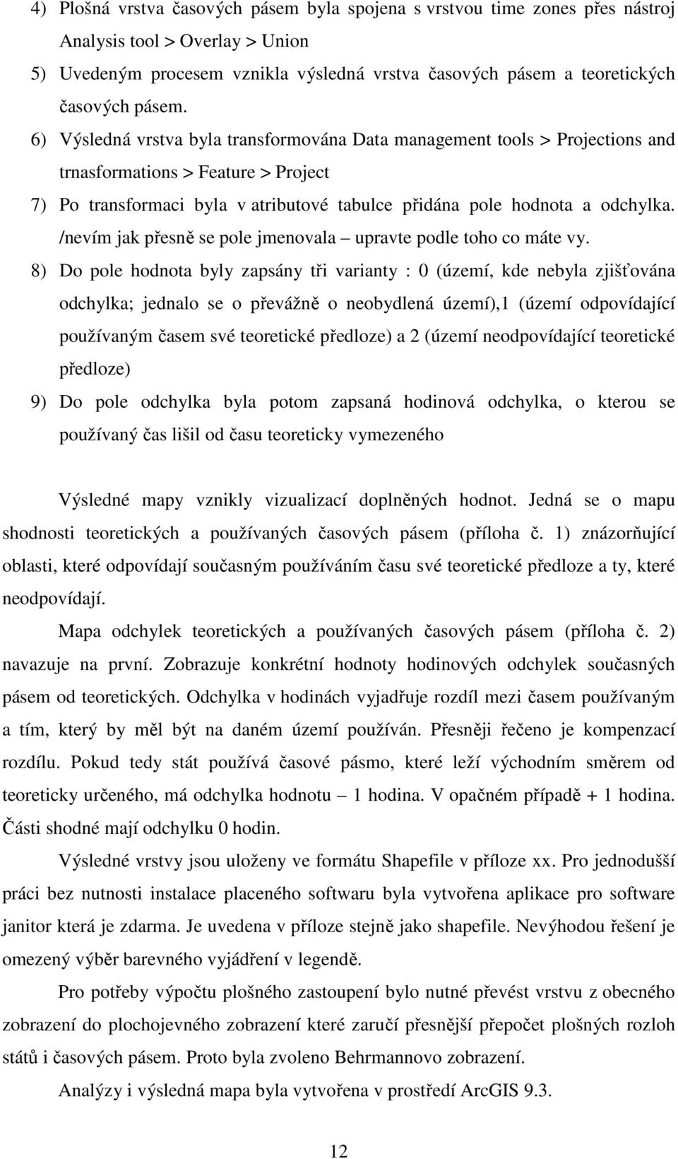 /nevím jak přesně se pole jmenovala upravte podle toho co máte vy.