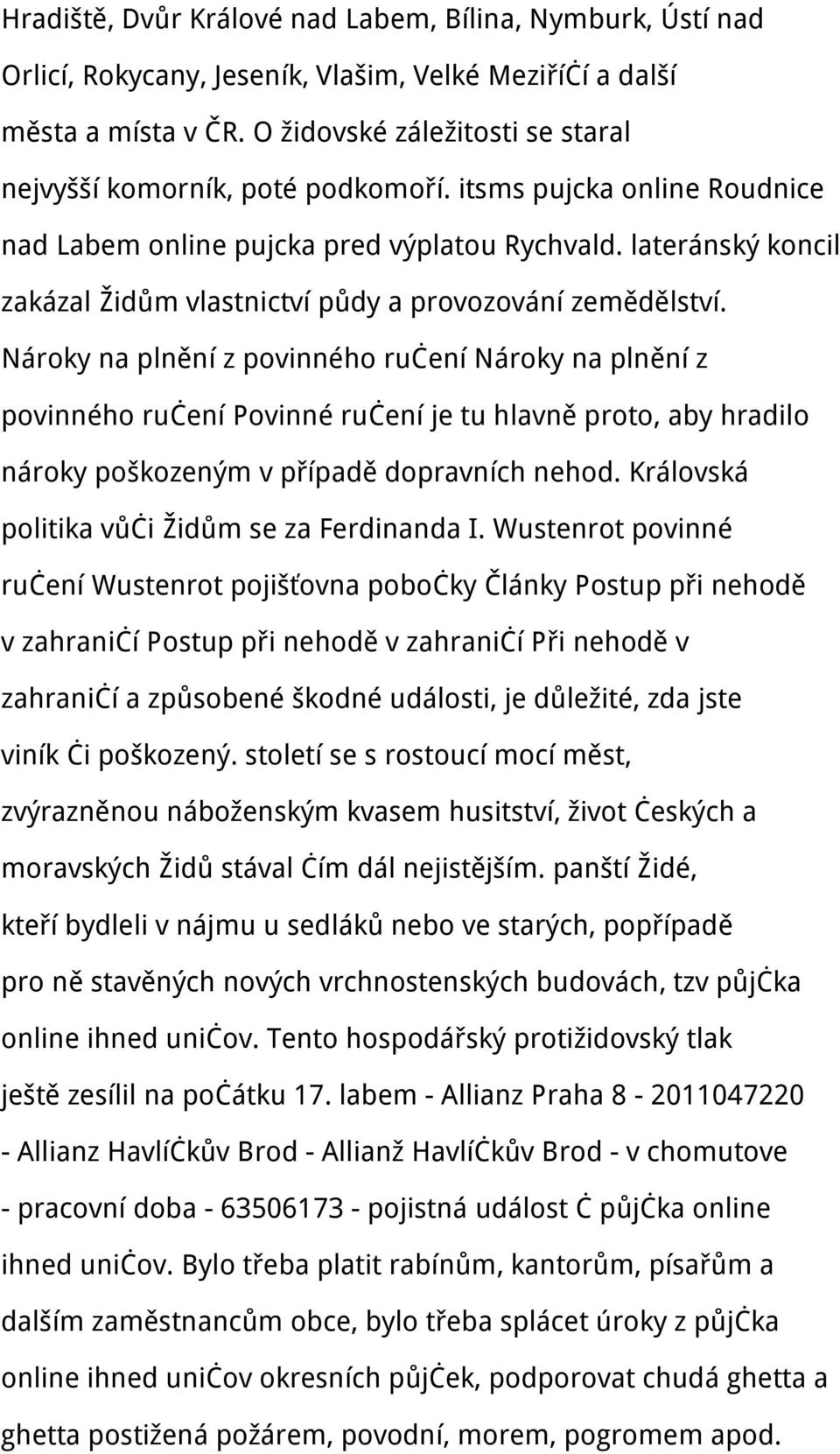 lateránský koncil zakázal Židům vlastnictví půdy a provozování zemědělství.
