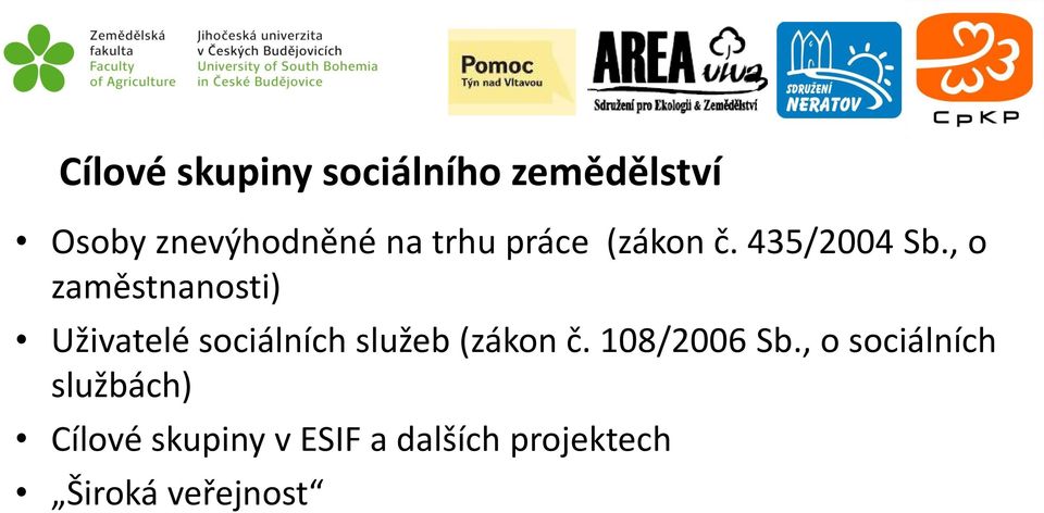 , o zaměstnanosti) Uživatelé sociálních služeb (zákon č.