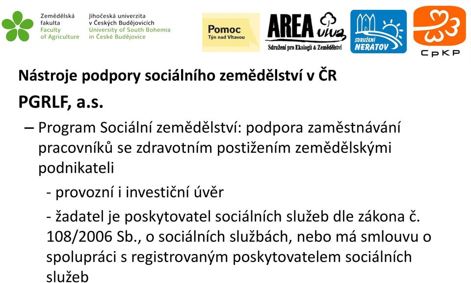 i investiční úvěr - žadatel je poskytovatel sociálních služeb dle zákona č. 108/2006 Sb.