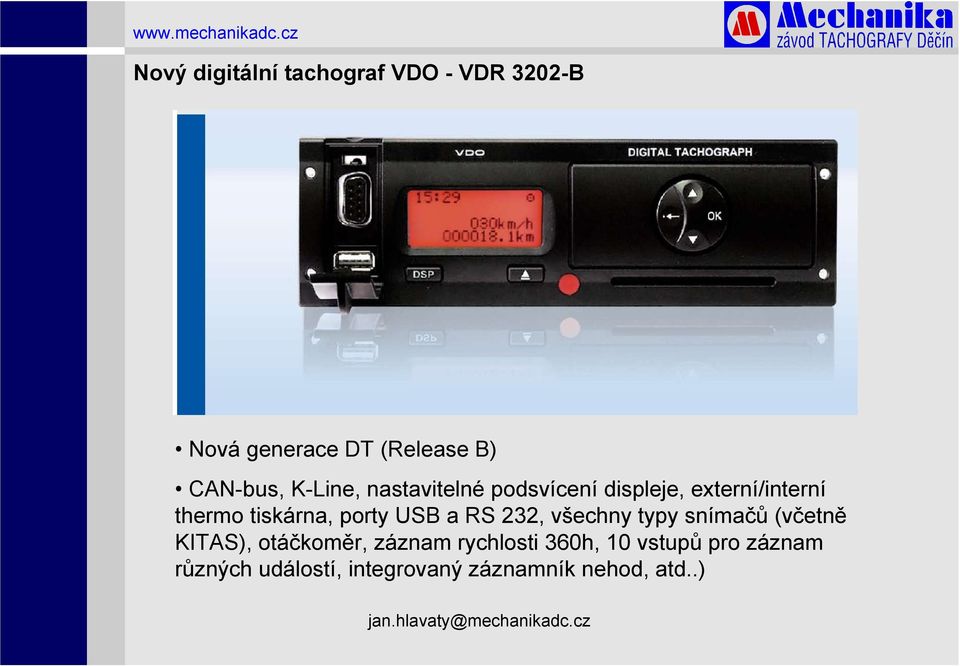 porty USB a RS 232, všechny typy snímačů (včetně KITAS), otáčkoměr, záznam