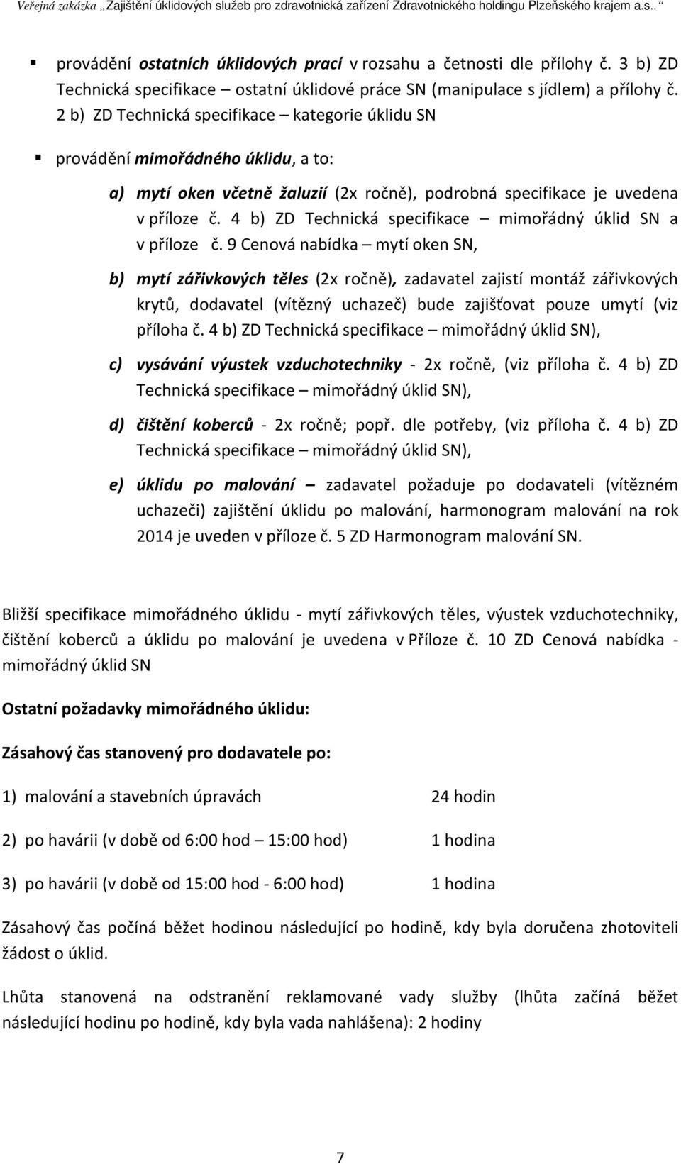 4 b) ZD Technická specifikace mimořádný úklid SN a v příloze č.