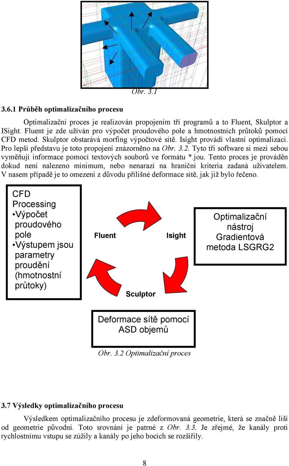 V nasem případě e o omezení z důod přílšné deformace síě, a ž bylo řečeno.
