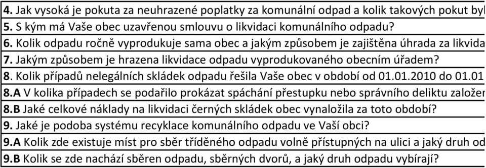 Kolik případů nelegálních skládek odpadu řešila Vaše obec v období od 01.01.2010 do 01.01.? 8.