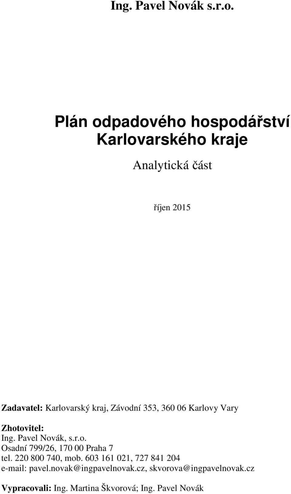 Plán odpadového hospodářství Karlovarského kraje Analytická část říjen 2015 Zadavatel: Karlovarský