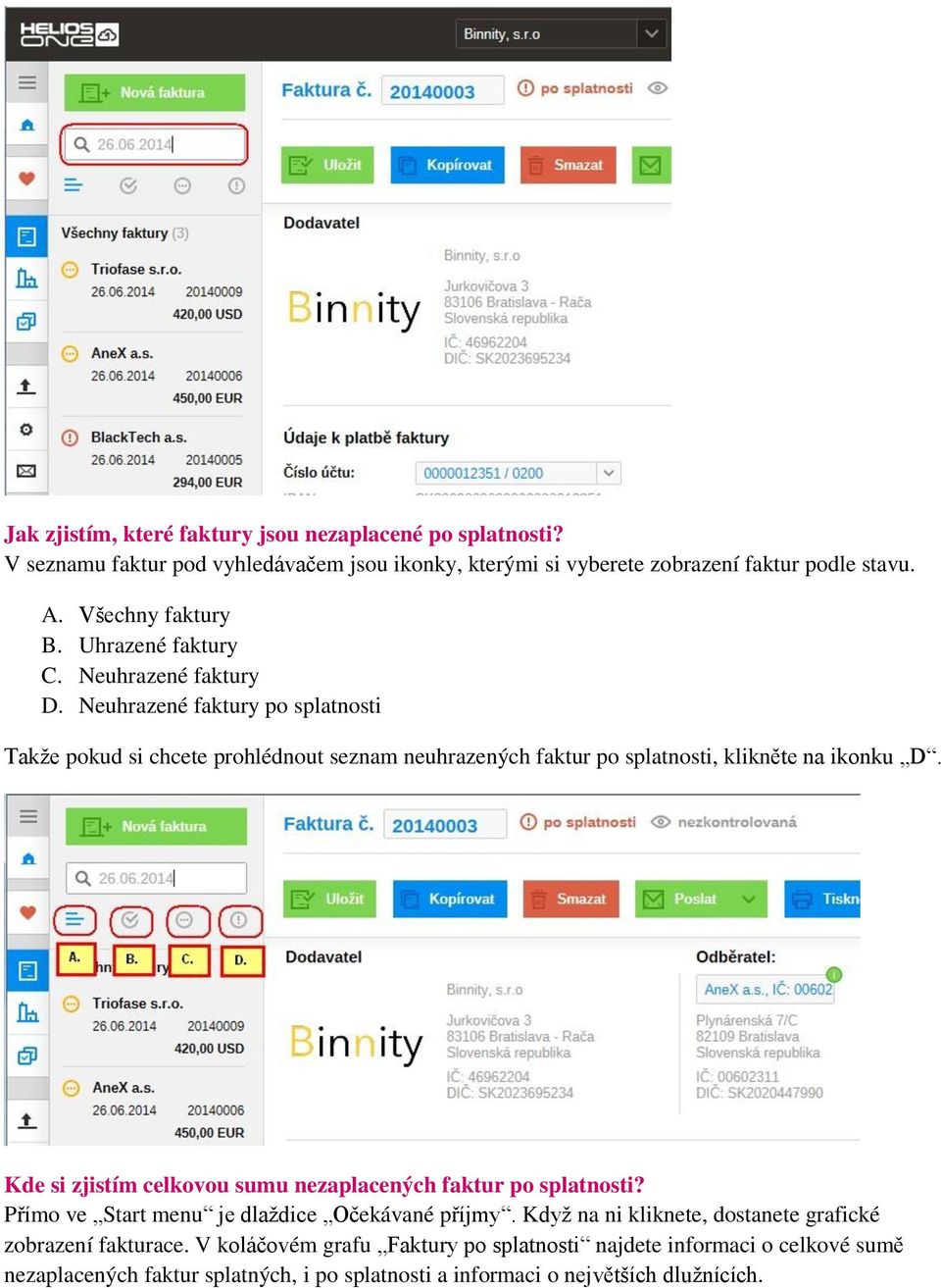 Neuhrazené faktury po splatnosti Takže pokud si chcete prohlédnout seznam neuhrazených faktur po splatnosti, klikněte na ikonku D.