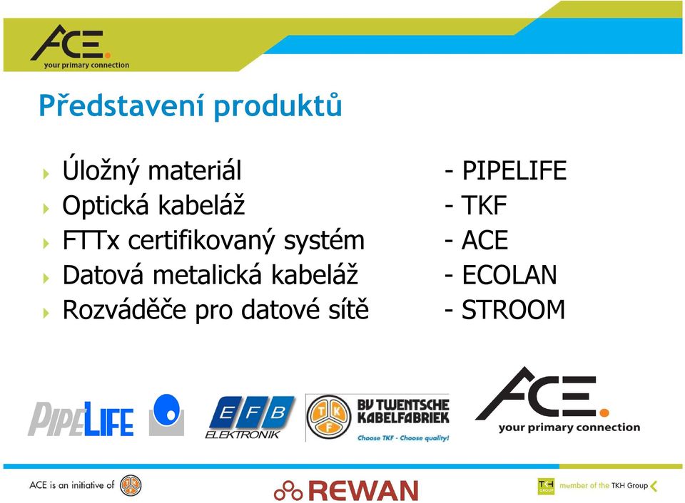 systém Datová metalická kabeláž Rozváděče pro