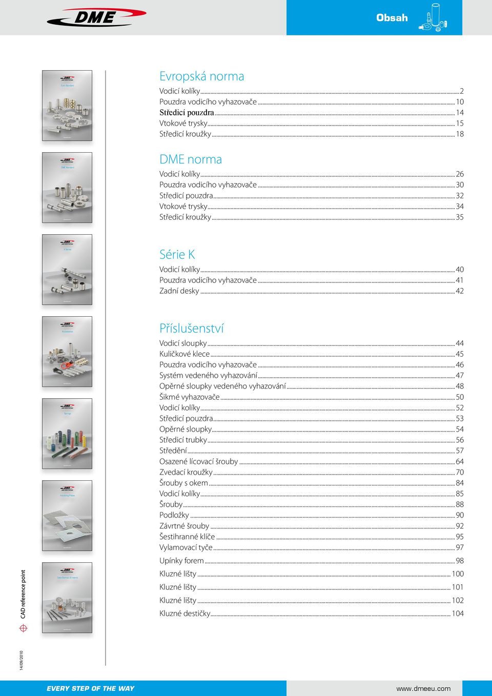 com K Series Evropská norma Série K Vodicí kolíky... 40 Pouzdra vodicího vyhazovače... 41 Zadní desky... 42 www.dmeeu.com Accessories www.dmeeu.com Springs www.dmeeu.com Insulating Plates www.dmeeu.com Příslušenství Vodicí sloupky.