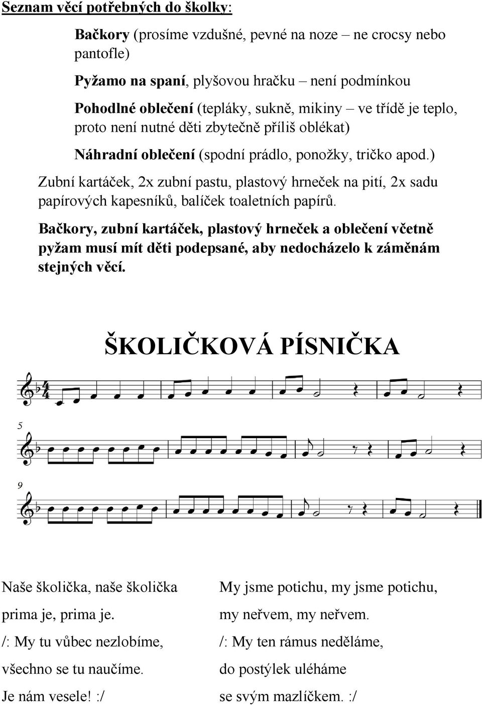 ) Zubní kartáček, 2x zubní pastu, plastový hrneček na pití, 2x sadu papírových kapesníků, balíček toaletních papírů.