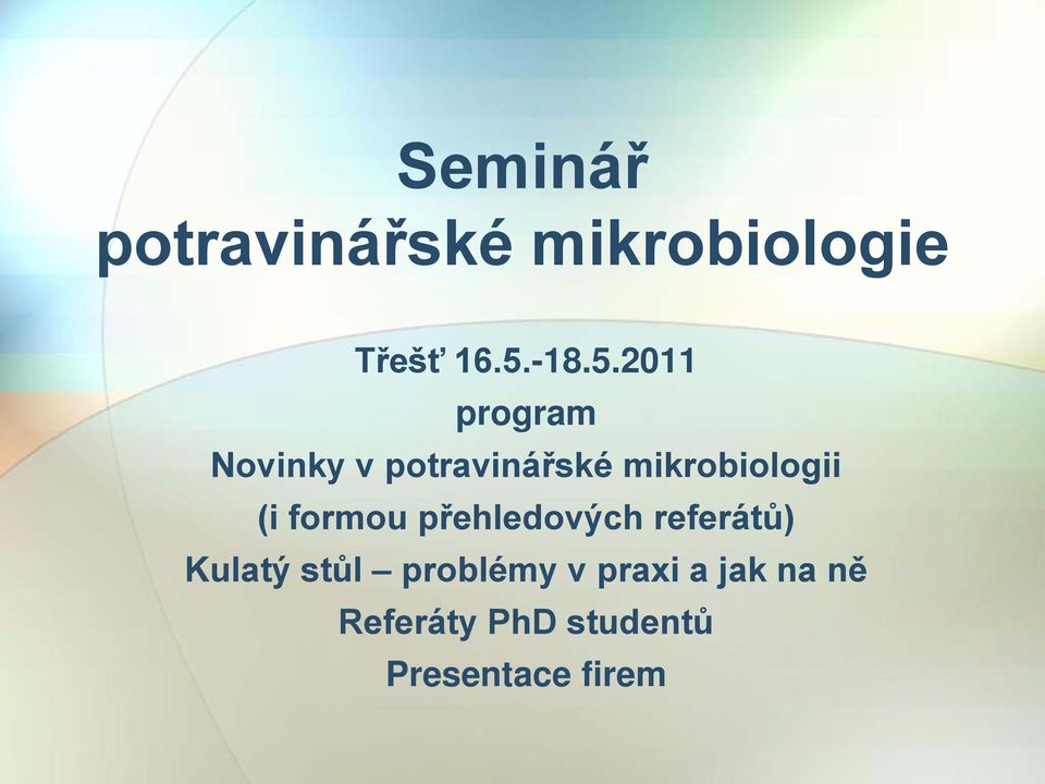 2011 program Novinky v potravinářské mikrobiologii (i