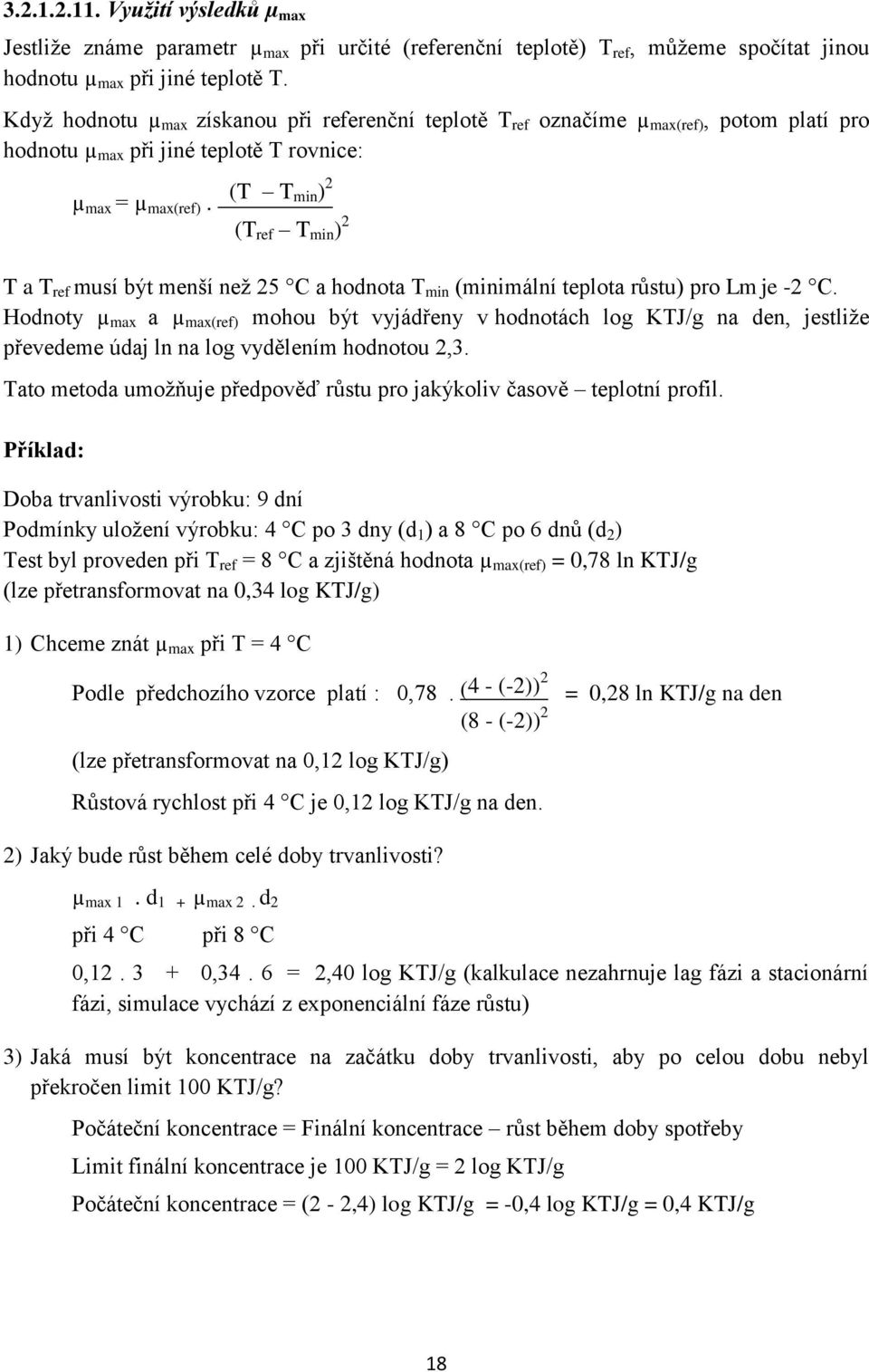 (T T min ) 2 (T ref T min ) 2 T a T ref musí být menší než 25 C a hodnota T min (minimální teplota růstu) pro Lm je -2 C.