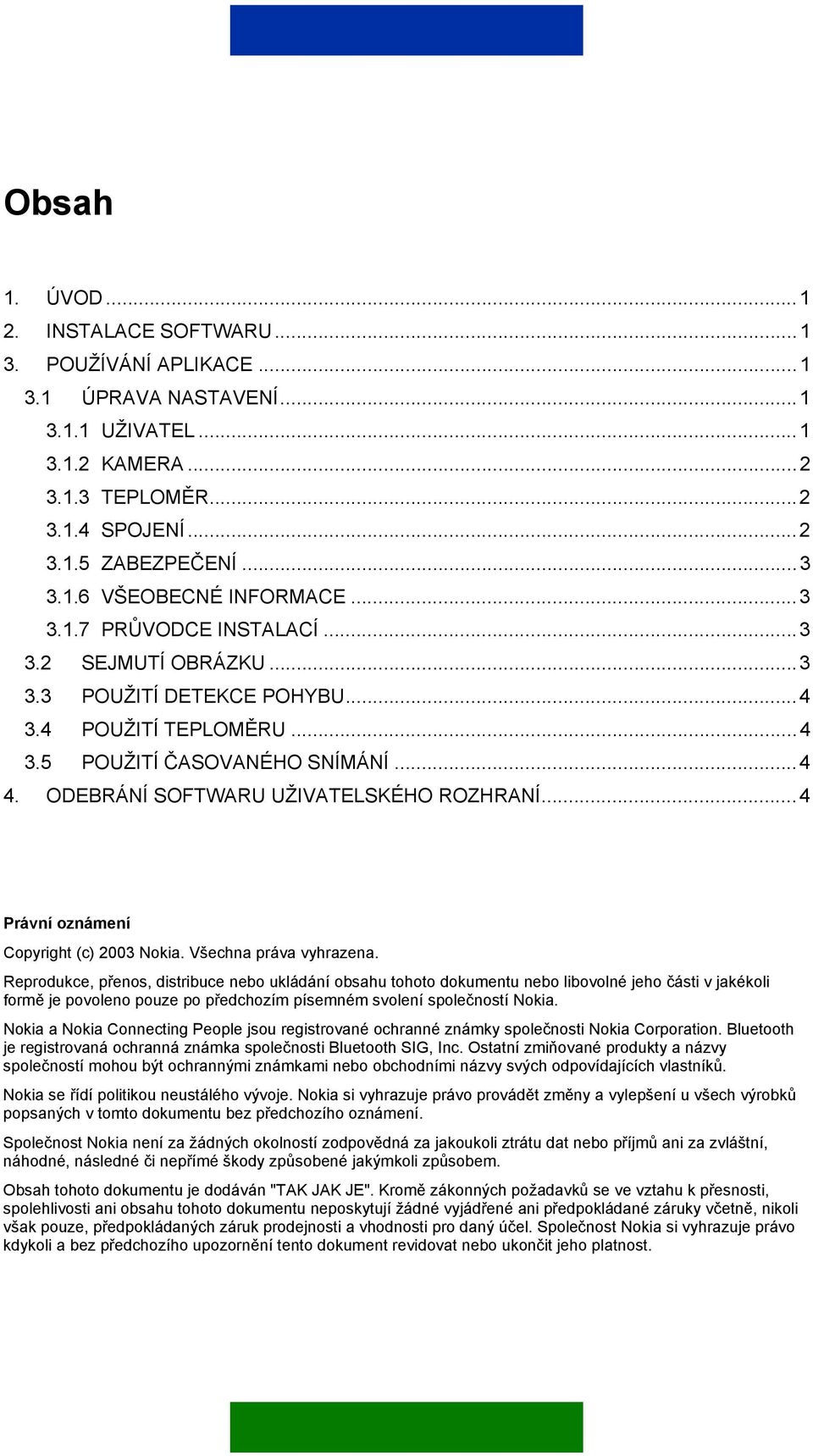 ..4 Právní oznámení Copyright (c) 2003 Nokia. Všechna práva vyhrazena.