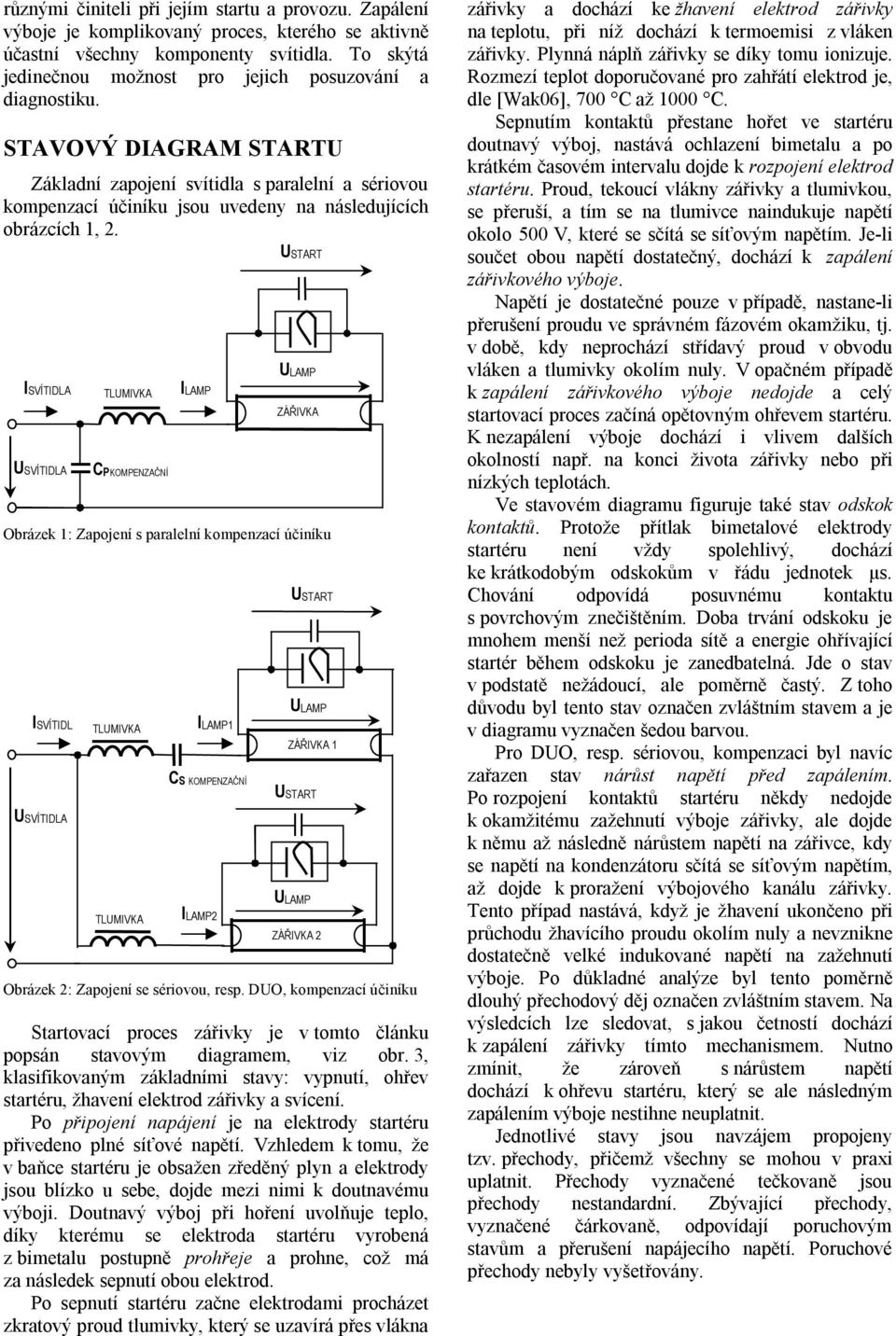 Analýza startů zářivky s elektromagnetickým předřadníkem V. Šolcová 1, M.  Novák 1 - PDF Stažení zdarma
