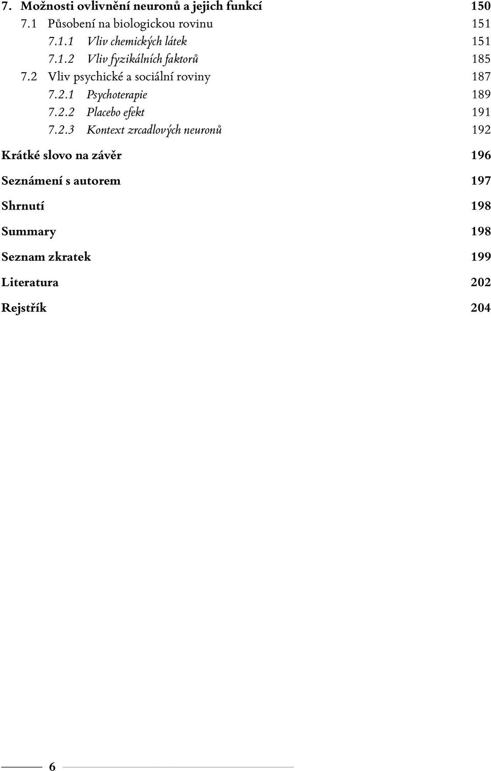 2.3 Kontext zrcadlových neuronů 192 Krátké slovo na závěr 196 Seznámení s autorem 197 Shrnutí 198