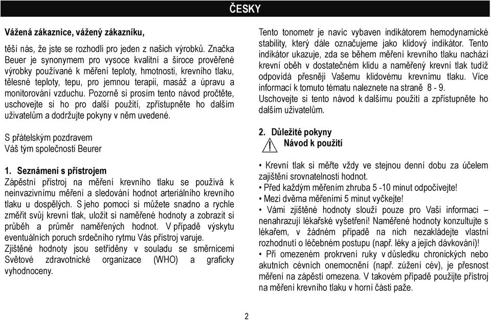 monitorování vzduchu. Pozorně si prosím tento návod pročtěte, uschovejte si ho pro další použití, zpřístupněte ho dalším uživatelům a dodržujte pokyny v něm uvedené.