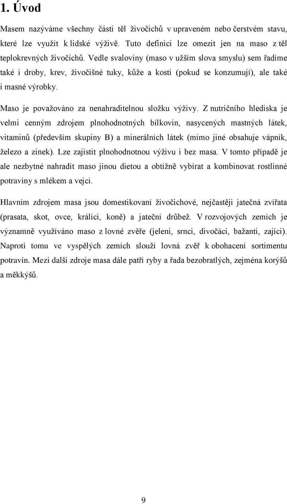 Maso je považováno za nenahraditelnou složku výživy.